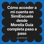 Cómo acceder a mi cuenta en SimiEscuela: Guía paso a paso desde Morelia