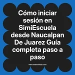 Cómo iniciar sesión en SimiEscuela: Guía paso a paso desde Naucalpan De Juarez