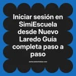 Iniciar sesión en SimiEscuela: Guía paso a paso desde Nuevo Laredo
