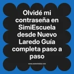 Olvidé mi contraseña en SimiEscuela: Guía paso a paso desde Nuevo Laredo