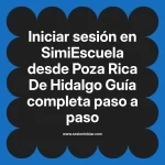 Iniciar sesión en SimiEscuela: Guía paso a paso desde Poza Rica De Hidalgo