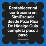 Restablecer mi contraseña en SimiEscuela: Guía paso a paso desde Poza Rica De Hidalgo