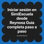 Iniciar sesión en SimiEscuela: Guía paso a paso desde Reynosa