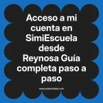 Acceso a mi cuenta en SimiEscuela: Guía paso a paso desde Reynosa