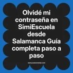 Olvidé mi contraseña en SimiEscuela: Guía paso a paso desde Salamanca