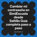 Cambiar mi contraseña en SimiEscuela: Guía paso a paso desde Saltillo