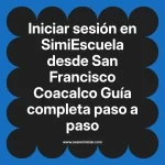 Iniciar sesión en SimiEscuela: Guía paso a paso desde San Francisco Coacalco