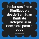 Iniciar sesión en SimiEscuela: Guía paso a paso desde San Juan Bautista Tuxtepec