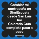 Cambiar mi contraseña en SimiEscuela: Guía paso a paso desde San Luis Rio Colorado