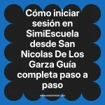Cómo iniciar sesión en SimiEscuela: Guía paso a paso desde San Nicolas De Los Garza