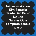 Iniciar sesión en SimiEscuela: Guía paso a paso desde San Pablo De Las Salinas