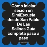 Cómo iniciar sesión en SimiEscuela: Guía paso a paso desde San Pablo De Las Salinas