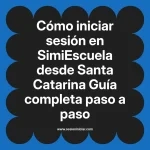 Cómo iniciar sesión en SimiEscuela: Guía paso a paso desde Santa Catarina