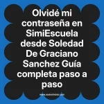 Olvidé mi contraseña en SimiEscuela: Guía paso a paso desde Soledad De Graciano Sanchez