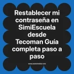 Restablecer mi contraseña en SimiEscuela: Guía paso a paso desde Tecoman