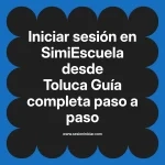 Iniciar sesión en SimiEscuela: Guía paso a paso desde Toluca