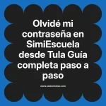 Olvidé mi contraseña en SimiEscuela: Guía paso a paso desde Tula
