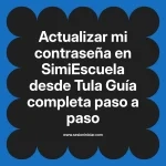 Actualizar mi contraseña en SimiEscuela: Guía paso a paso desde Tula