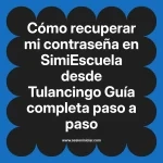 Cómo recuperar mi contraseña en SimiEscuela: Guía paso a paso desde Tulancingo