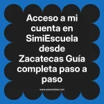 Acceso a mi cuenta en SimiEscuela: Guía paso a paso desde Zacatecas
