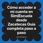 Cómo acceder a mi cuenta en SimiEscuela: Guía paso a paso desde Zacatecas