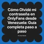 Olvidé mi contraseña en OnlyFans desde Venezuela: Guía completa paso a paso
