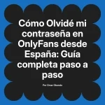 Olvidé mi contraseña en OnlyFans desde España: Guía completa paso a paso