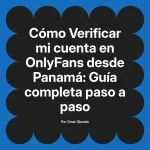 Verificar mi cuenta en OnlyFans desde Panamá: Guía completa paso a paso