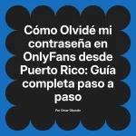 Olvidé mi contraseña en OnlyFans desde Puerto Rico: Guía completa paso a paso