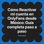 Reactivar mi cuenta en OnlyFans desde México: Guía completa paso a paso