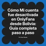 Mi cuenta fue desactivada en OnlyFans desde Bolivia: Guía completa paso a paso