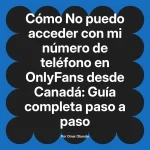 No puedo acceder con mi número de teléfono en OnlyFans desde Canadá: Guía completa paso a paso