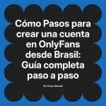 Pasos para crear una cuenta en OnlyFans desde Brasil: Guía completa paso a paso