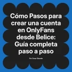 Pasos para crear una cuenta en OnlyFans desde Belice: Guía completa paso a paso