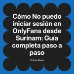 No puedo iniciar sesión en OnlyFans desde Surinam: Guía completa paso a paso