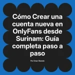 Crear una cuenta nueva en OnlyFans desde Surinam: Guía completa paso a paso
