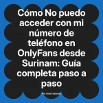 No puedo acceder con mi número de teléfono en OnlyFans desde Surinam: Guía completa paso a paso