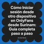 Iniciar sesión desde otro dispositivo en OnlyFans desde Surinam: Guía completa paso a paso