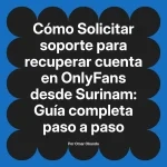Solicitar soporte para recuperar cuenta en OnlyFans desde Surinam: Guía completa paso a paso