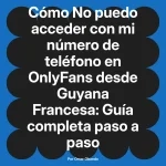 No puedo acceder con mi número de teléfono en OnlyFans desde Guyana Francesa: Guía completa paso a paso