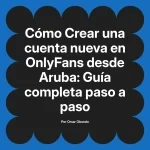 Crear una cuenta nueva en OnlyFans desde Aruba: Guía completa paso a paso