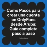 Pasos para crear una cuenta en OnlyFans desde Aruba: Guía completa paso a paso