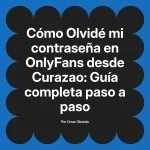Olvidé mi contraseña en OnlyFans desde Curazao: Guía completa paso a paso