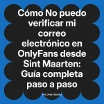 No puedo verificar mi correo electrónico en OnlyFans desde Sint Maarten: Guía completa paso a paso