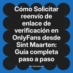 Solicitar reenvío de enlace de verificación en OnlyFans desde Sint Maarten: Guía completa paso a paso