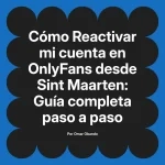 Reactivar mi cuenta en OnlyFans desde Sint Maarten: Guía completa paso a paso