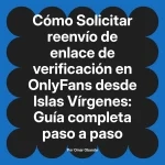 Solicitar reenvío de enlace de verificación en OnlyFans desde Islas Vírgenes: Guía completa paso a paso
