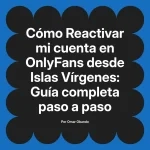 Reactivar mi cuenta en OnlyFans desde Islas Vírgenes: Guía completa paso a paso