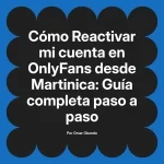 Reactivar mi cuenta en OnlyFans desde Martinica: Guía completa paso a paso