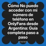 No puedo acceder con mi número de teléfono en OnlyFans desde Argentina: Guía completa paso a paso